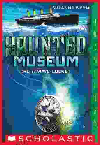 The Haunted Museum #1: The Titanic Locket