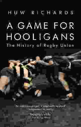 A Game For Hooligans: The History Of Rugby Union