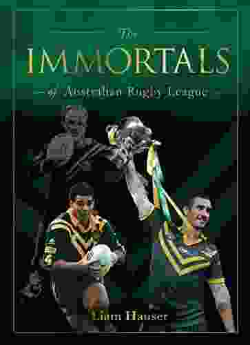 The IMMORTALS OF AUSTRALIAN RUGBY LEAGUE (The Immortals Of Australian Sport)