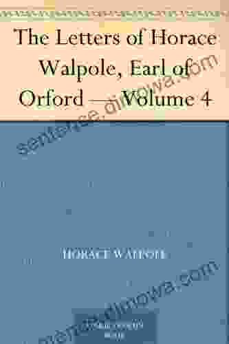 The Letters Of Horace Walpole Earl Of Orford Volume 4