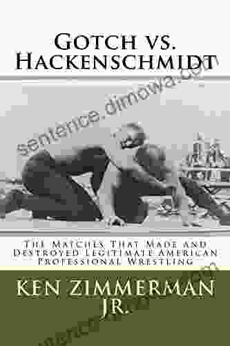 Gotch vs Hackenschmidt: The Matches That Made and Destroyed Legitimate American Professional Wrestling