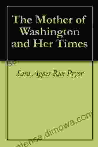 The Mother Of Washington And Her Times