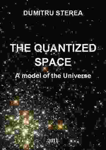 THE QUANTIZED SPACE A Model Of The Universe Dark Energy And Black Mass New Theory