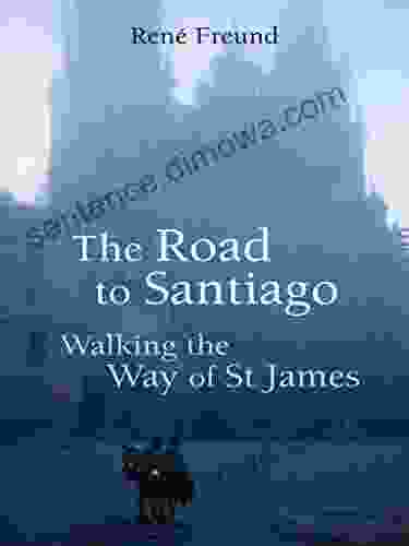 The Road To Santiago: Walking The Way Of St James (Armchair Traveller)