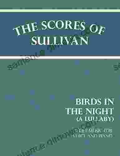 The Scores Of Sullivan Birds In The Night A Lullaby Sheet Music For Voice And Piano