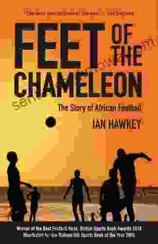 Feet Of The Chameleon: The Story Of African Football