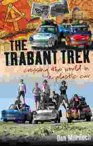 Trabant Trek Crossing The World In A Plastic Car