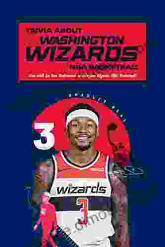 Trivia About Washington Wizards NBA Basketball: How Well Do You Understand Washington Wizards NBA Basketball