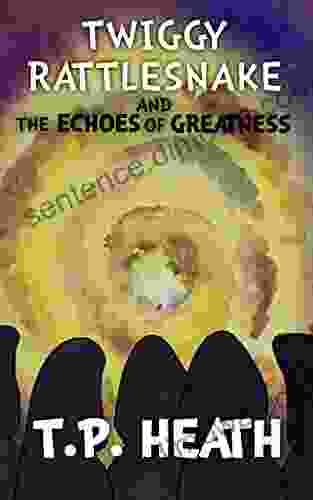Twiggy Rattlesnake And The Echoes Of Greatness