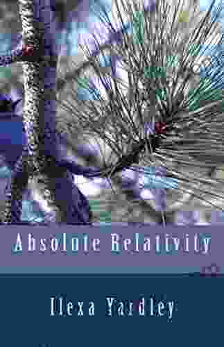 Absolute Relativity Ilexa Yardley