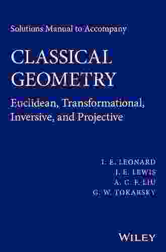 Solutions Manual To Accompany Classical Geometry: Euclidean Transformational Inversive And Projective