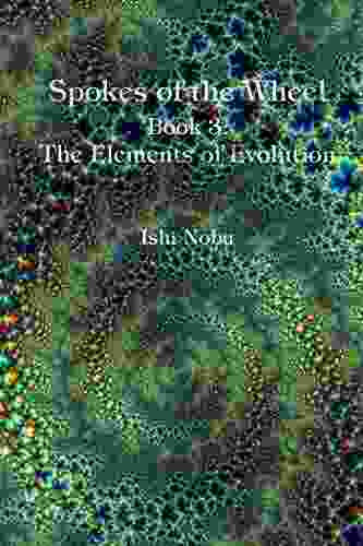 Spokes Of The Wheel 3: The Elements Of Evolution