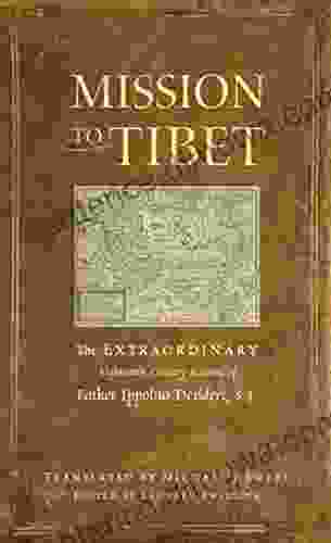 Mission To Tibet: The Extraordinary Eighteenth Century Account Of Father Ippolito Desideri S J