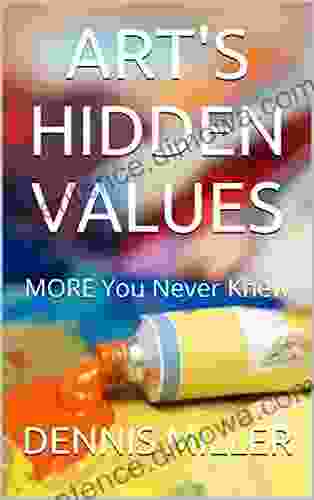 ART S HIDDEN VALUES: MORE You Never Knew