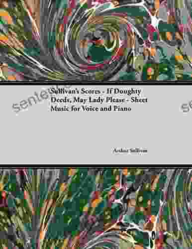 The Scores Of Sullivan If Doughty Deeds May Lady Please Sheet Music For Voice And Piano