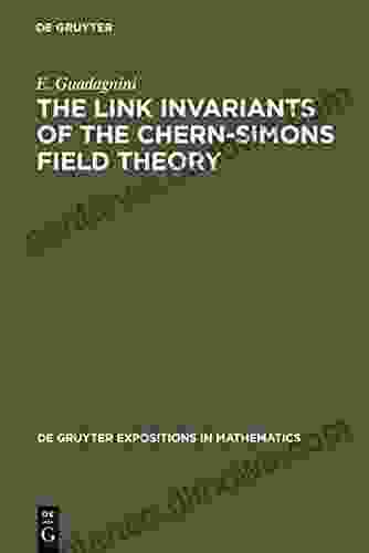 The Link Invariants Of The Chern Simons Field Theory: New Developments In Topological Quantum Field Theory (De Gruyter Expositions In Mathematics 10)