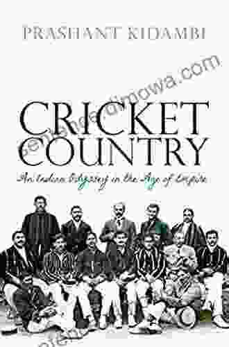 Cricket Country: An Indian Odyssey In The Age Of Empire