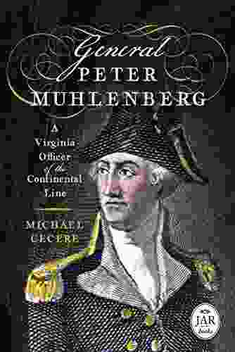 General Peter Muhlenberg: A Virginia Officer of the Continental Line (Journal of the American Revolution Books)