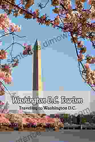 Washington D C Tourism: Traveling To Washington D C : Washington D C Travel Guide