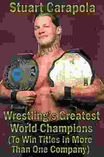 Wrestling S Greatest World Champions (To Win Titles In Multiple Companies)